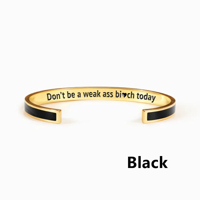 Don't Be A Weak Ass Bi*ch Today Color Bangle - Women's Cuff Bracelet - LV0330