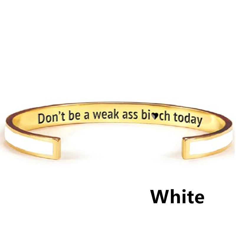 Don't Be A Weak Ass Bi*ch Today Color Bangle - Women's Cuff Bracelet - LV0330